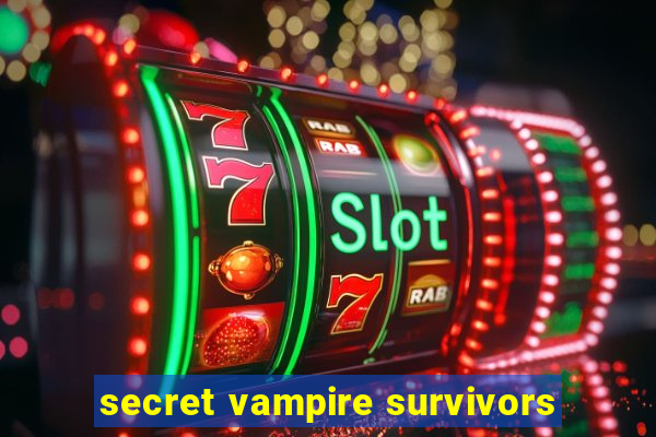 secret vampire survivors